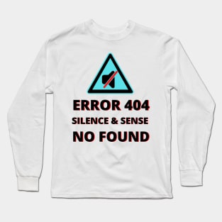 ERROR Sign 404 Silence & Sense No Found Long Sleeve T-Shirt